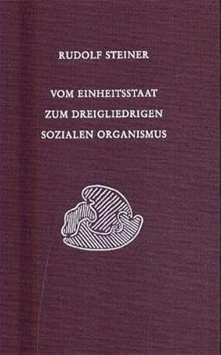 Vom Einheitsstaat zum dreigliedrigen sozialen Organismus: Elf öffentliche Vorträge, Basel, Zürich und Dornach 1920 (Rudolf Steiner Gesamtausgabe: Schriften und Vorträge)
